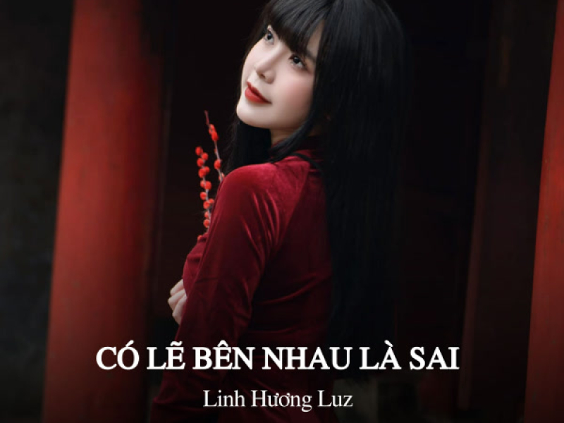 Có Lẽ Bên Nhau Là Sai (Single)