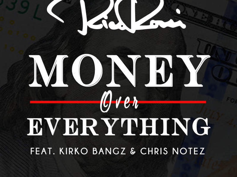 Money Over Everything (feat. Kirko Bangz & Chris Notez)