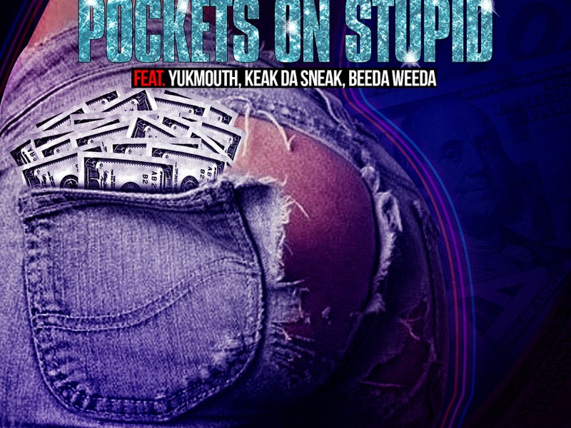 Pockets On Stupid (feat. Yukmouth, Keak Da Sneak & Beeda Weeda)