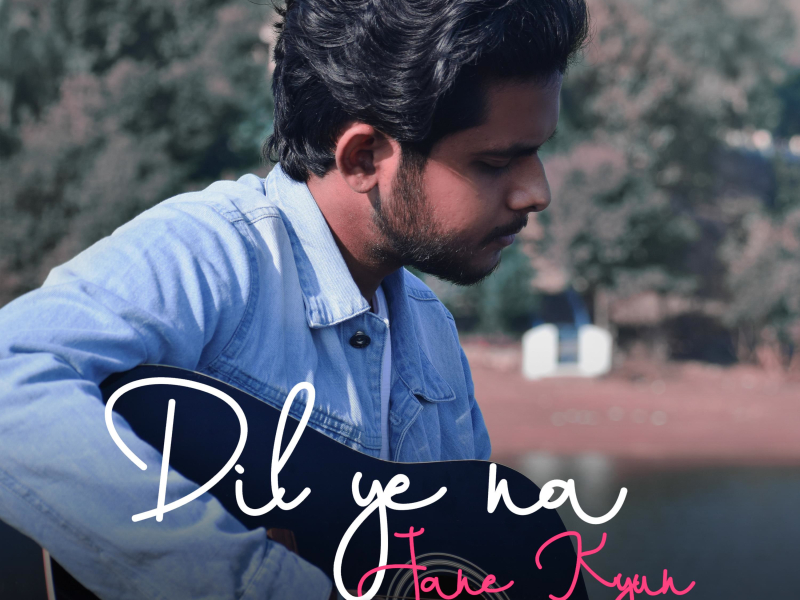 Dil Ye Na Jane Kyun (Single)