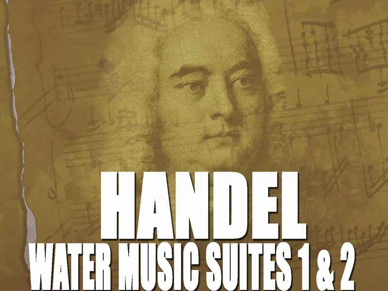 Handel: Water Music Suites 1 & 2 - Fireworks Music Suite