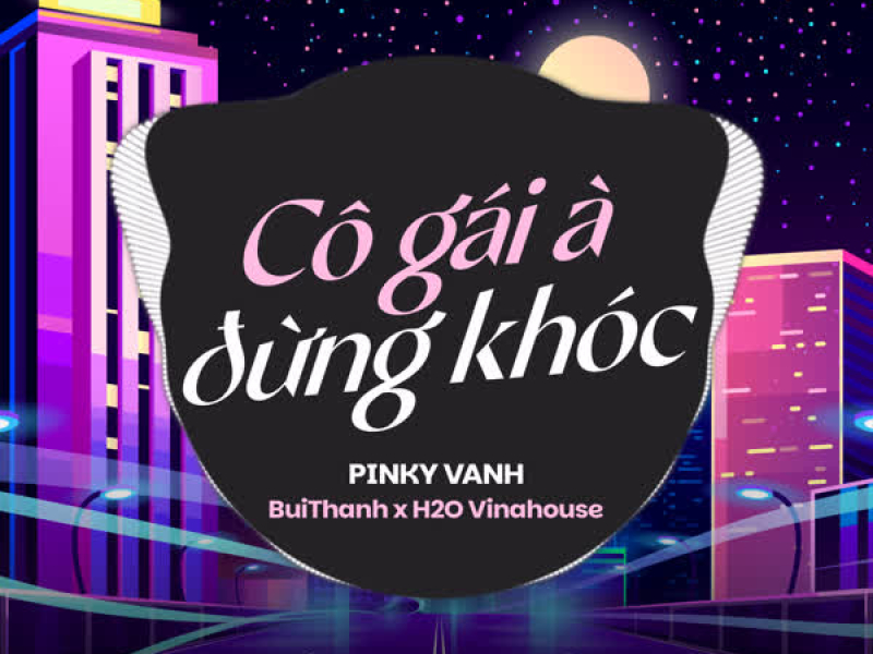 Cô Gái À Đừng Khóc (Remix) (Single)