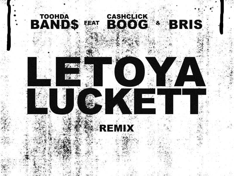Letoya Luckett (Remix) [feat. Cash Click Boog & Bris]