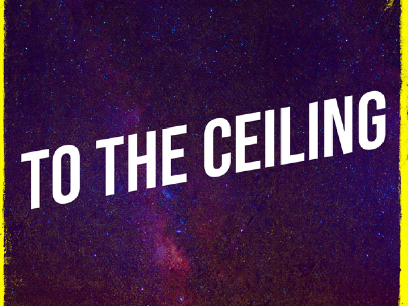 To the Ceiling (Single)