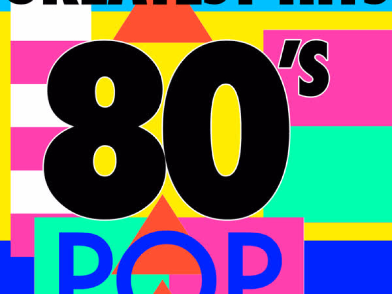 Greatest Hits: 80's Pop