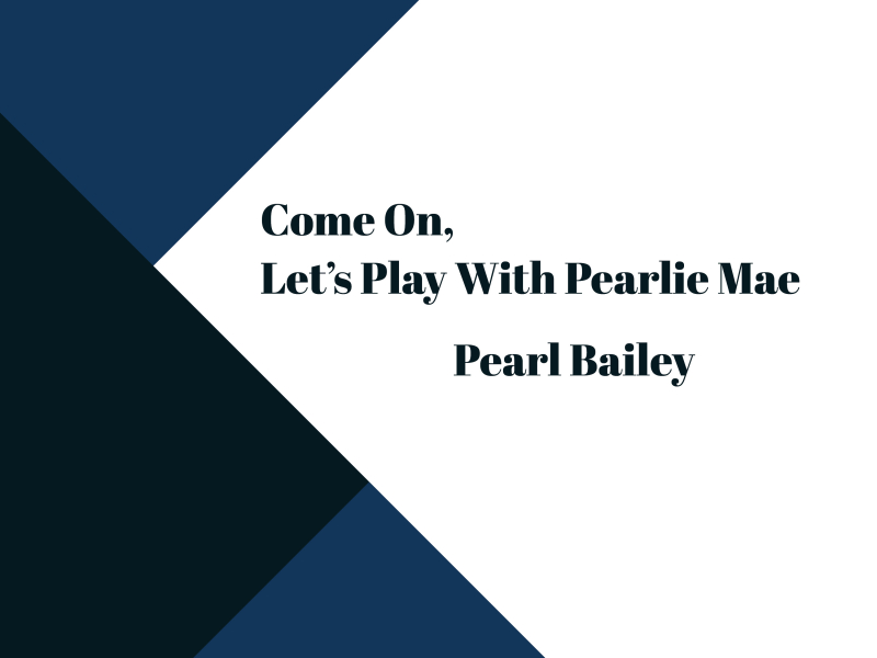 Come On Let's Play With Pearlie Mae