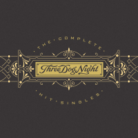 Three Dog Night - The Complete Hit Singles