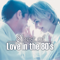 8 Best of Love in the 80's