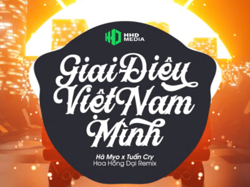 Giai Điệu Việt Nam Mình (Hoa Hồng Dại Remix) (Single)