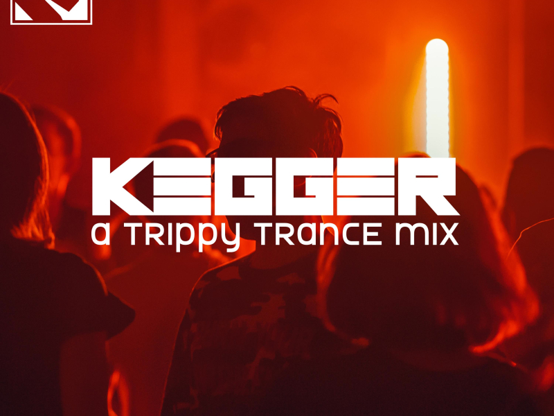 Kegger | A Trippy Trance Mix (Single)