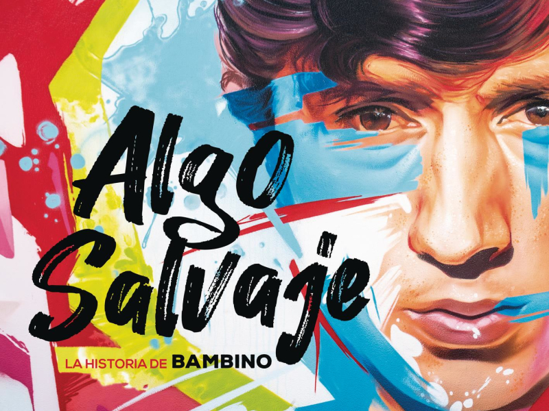 Algo Salvaje. La Historia de Bambino
