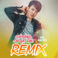 Chỉ Bằng Cái Gật Đầu (Remix) (Single)
