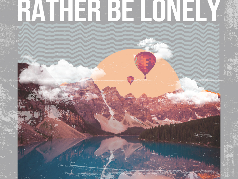 Rather Be Lonely (Single)