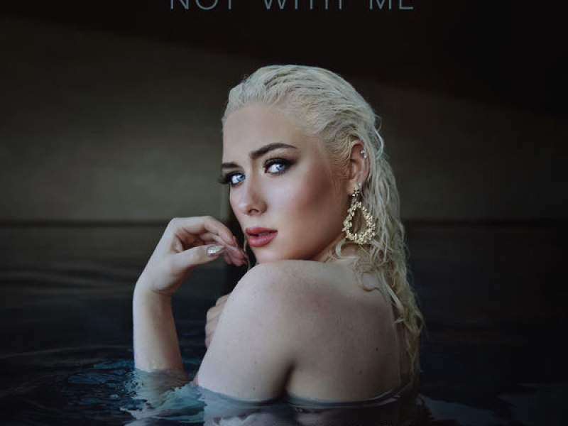 Not With Me (Single)