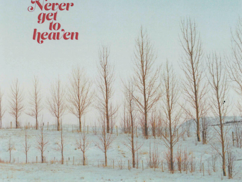 Never Get To Heaven (Single)