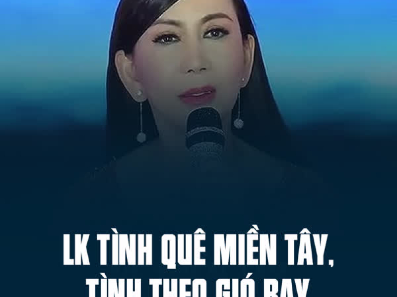 LK Tình Quê Miền Tây, Tình Theo Gió Bay (Single)