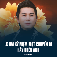 LK Hai Kỷ Niệm Một Chuyến Đi, Hãy Quên Anh (Single)