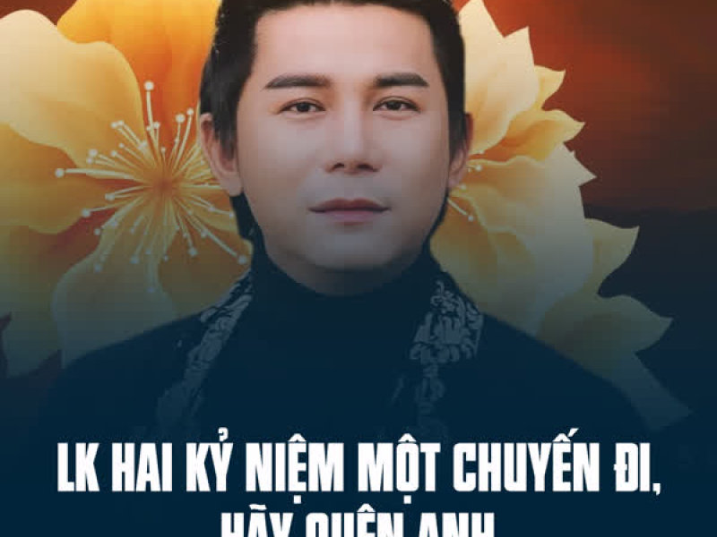 LK Hai Kỷ Niệm Một Chuyến Đi, Hãy Quên Anh (Single)