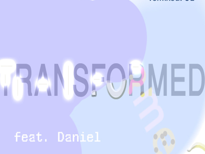 Transformed feat. Daniel: remixed 01