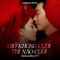 Giờ không cưới thì nào cưới (Lasonas Team Remix) (Single)
