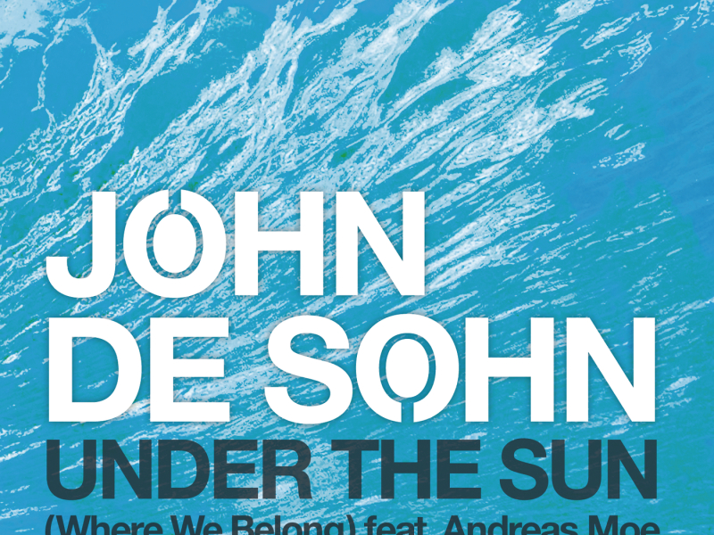 Under the Sun (Where We Belong) feat. Andreas Moe -  Remixes