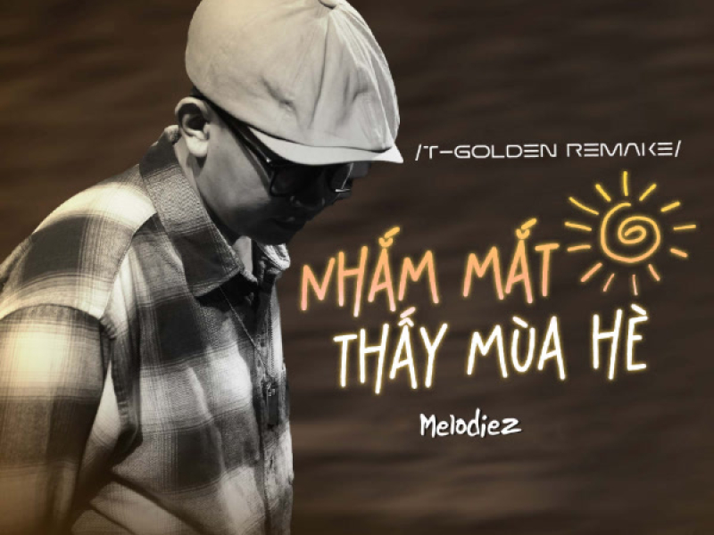 Nhắm Mắt Thấy Mùa Hè (Remake By T-Golden) (Single)