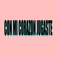 Con Mi Corazon Jugaste (Single)