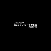 Kids Forever (Acoustic) (Single)
