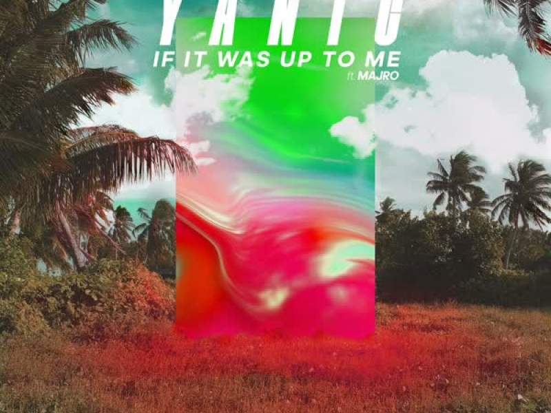 If It Was Up To Me (feat. MAJRO) (Single)