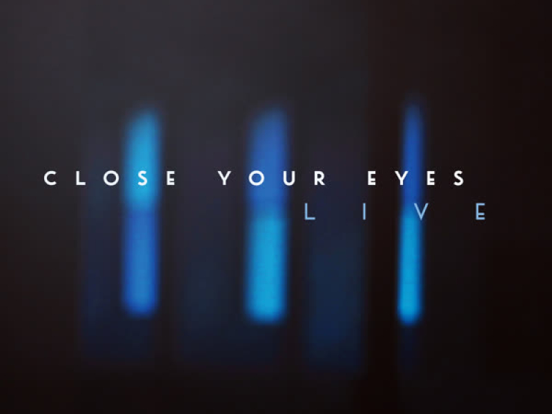 Close Your Eyes (Live) (Single)