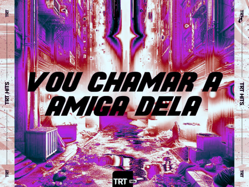 Vou Chamar a Amiga Dela (Single)