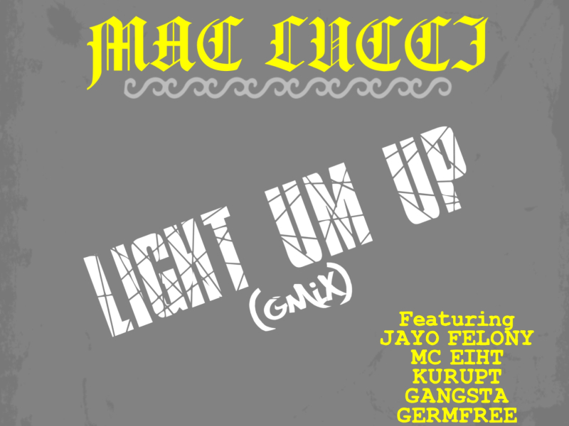 Light Um Up (GMix Remix) [feat. Jayo Felony, MC Eiht, Kurupt, Gangsta & Germfree]