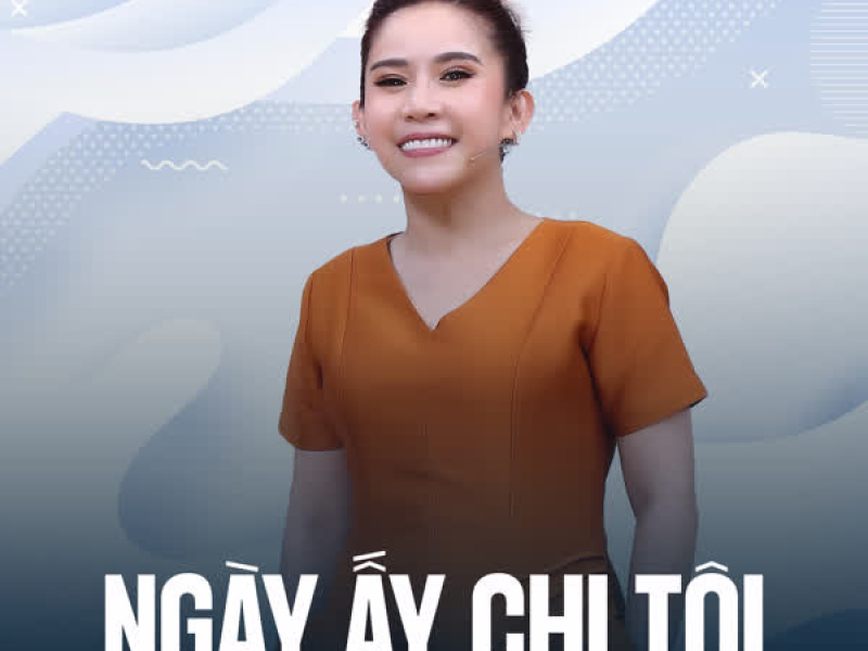 Ngày Ấy Chị Tôi (Single)