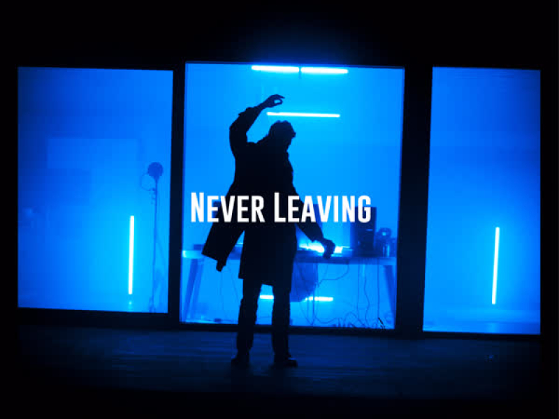 Never Leaving (Single)