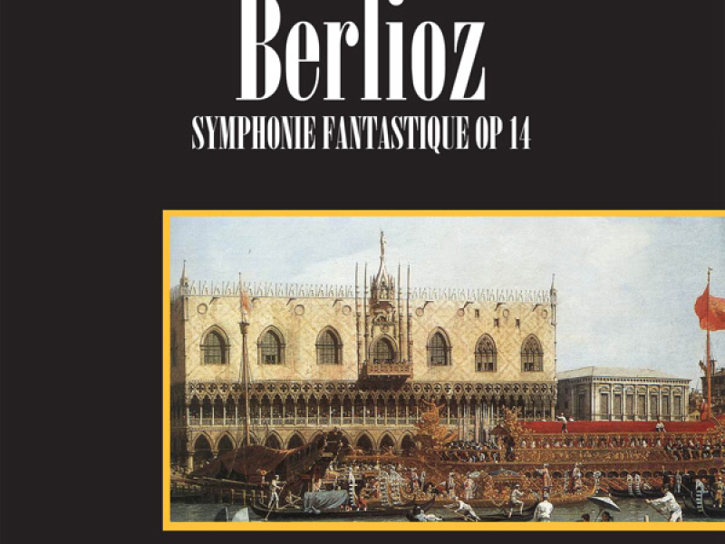 Hector Berlioz: Symphonie Fantastique, Op. 14