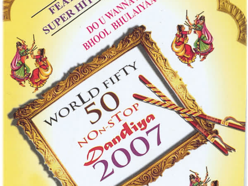 World Fifty 50 Non Stop Dandiya 2007 (Single)