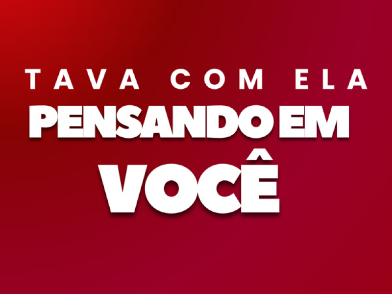 Tava Com Ela Pesando em Você (Single)