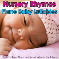 Nursery Rhymes Piano Baby Lullabies: Music For Baby Sleep and Sleeping Music For Babies (Single)