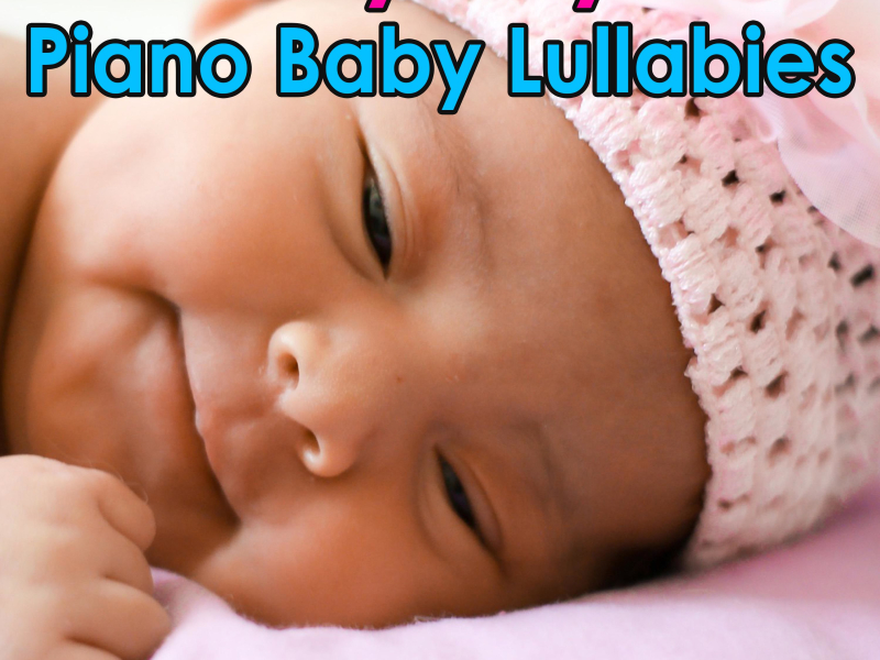 Nursery Rhymes Piano Baby Lullabies: Music For Baby Sleep and Sleeping Music For Babies (Single)