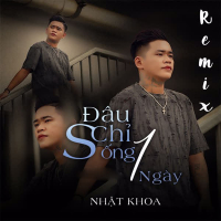 Đâu Chỉ Sống 1 Ngày (Remix) (Single)