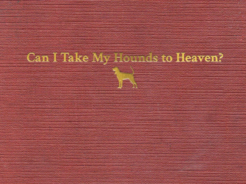 Can I Take My Hounds to Heaven?