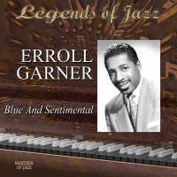 Legends Of Jazz: Erroll Garner - Blue And Sentimental