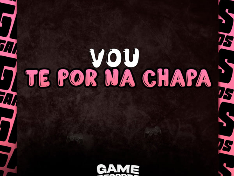 Vou Te Por Na Chapa (Single)