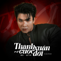 THANH XUÂN NỢ CUỘC ĐỜI (DJ AM Remix) (Single)