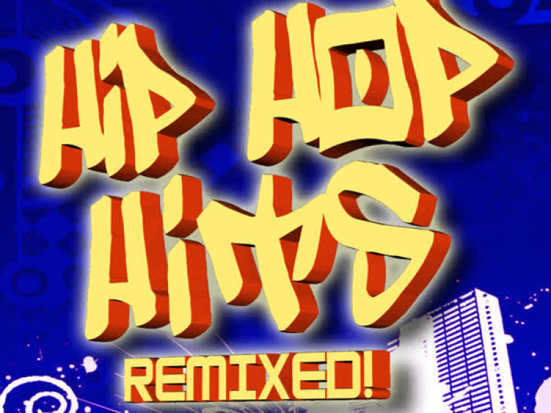 Hip Hop Hits Remixed!