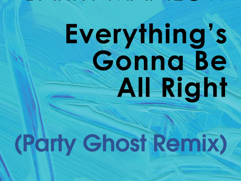 Everything's Gonna Be All Right (Party Ghost Remix) (Single)