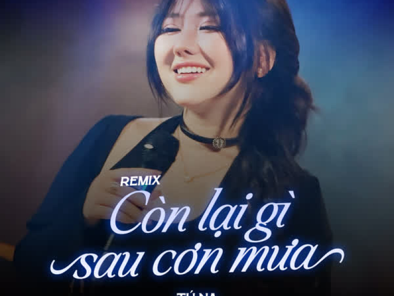 Còn Lại Gì Sau Cơn Mưa (Remix) (Single)