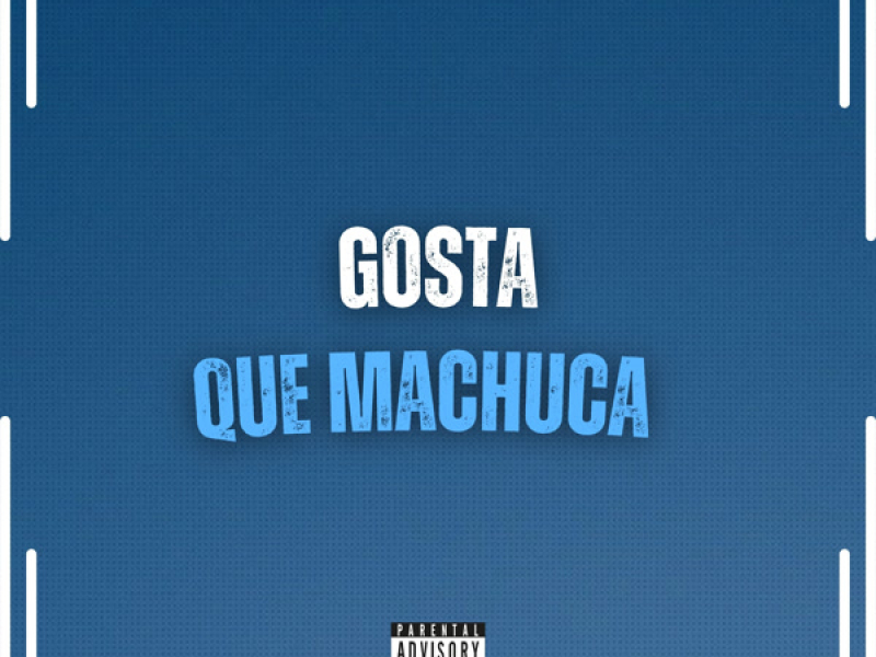 Gosta Que Machuca (Single)