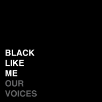 Black Like Me (Our Voices) (Single)