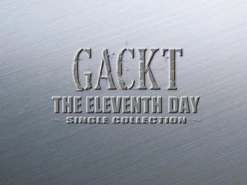 THE ELEVENTH DAY 〜SINGLE COLLECTION〜